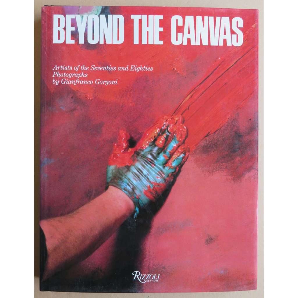Beyond the Canvas: Artists of the Seventies and Eighties. Photographs and text by Gianfranco Gorgoni, introduction by Leo Castelli