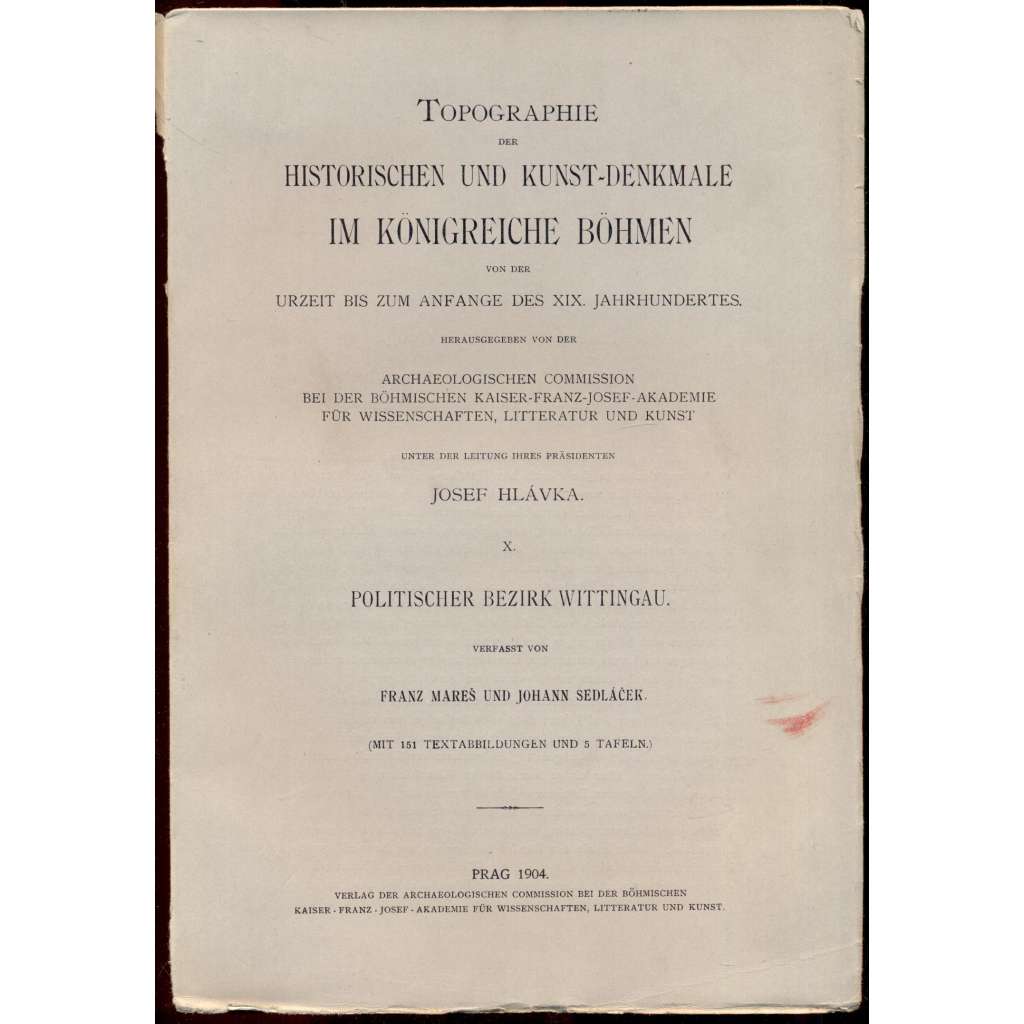 Topographie der historischen und Kunst-Denkmale. Politischer Bezirk Wittingau. Soupis památek historických a uměleckých v okrese třeboňském (Třeboň) NĚMECKY