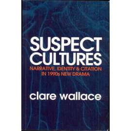 Suspect Cultures: Narrative, Identity & Citation in 1990s New Drama