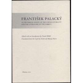František Palacký: An Historical Survey of the Science of Beauty and the Literature on the Subject. Edited with an Introduction by... Translated from the Czech by Derek and Marzia Paton