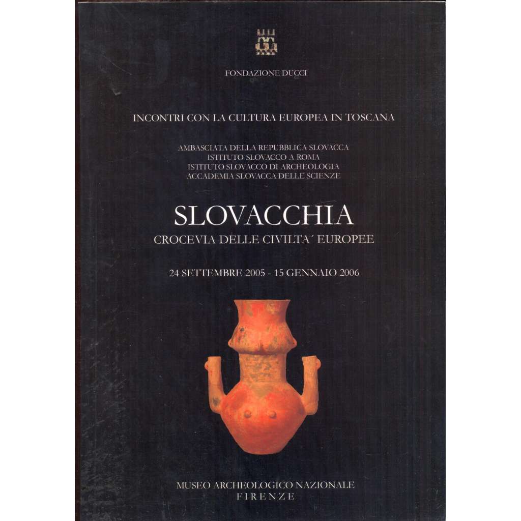 Slovacchia - Crocevia delle civiltà europee = Slovensko - križovatka európskych civilizácií