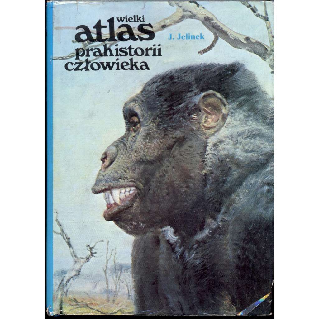 Wielki atlas prahistorii czlowieka (obálka a ilustrace Zdeněk Burian)