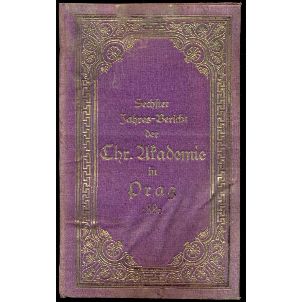 Sechster Jahres-Bericht der Christlichen Akademie in Prag für das Jahr 1880