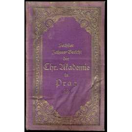 Sechster Jahres-Bericht der Christlichen Akademie in Prag für das Jahr 1880