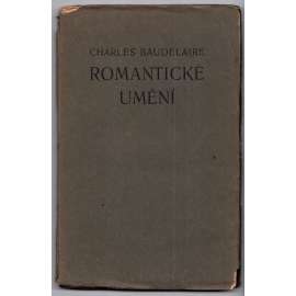 Romantické umění - Baudelaire [Život a dílo Eugèna Delacroix - Théophile Gautier - Richard Wagner a Tannhäuser - Essaie] [Edice Knihy dobrých autorů, sv. 77]