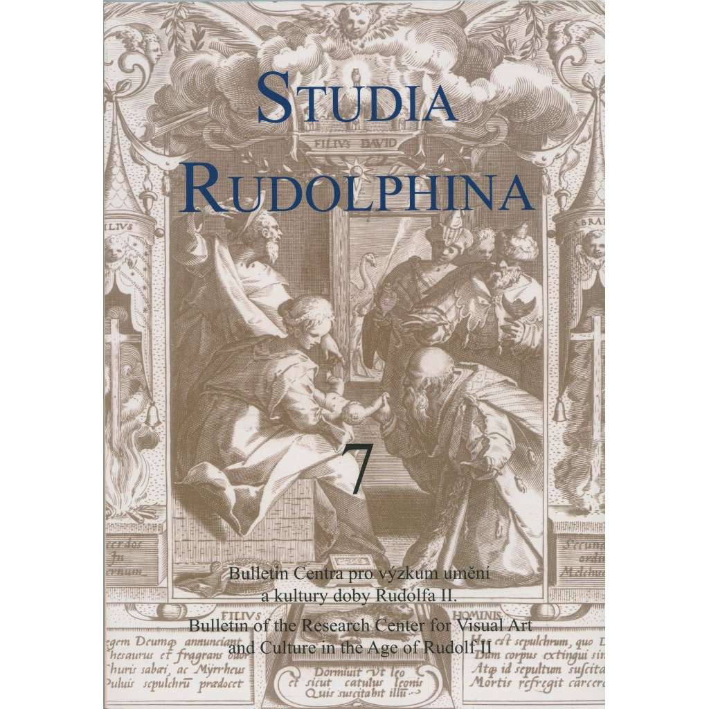 Studia Rudolphina: Bulletin of the Research Centre for Visual Art and Culture in the Age of Rudolph II, No. 7