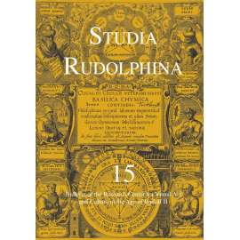 Studia Rudolphina: Bulletin of the Research Centre for Visual Art and Culture in the Age of Rudolph II, No. 15  Rudolf ii