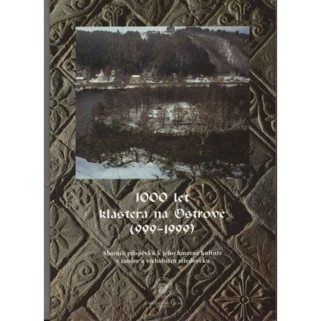 1000 let kláštera na Ostrově (999-1999). Sborník příspěvků k jeho hmotné kultuře v raném a vrcholném středověku