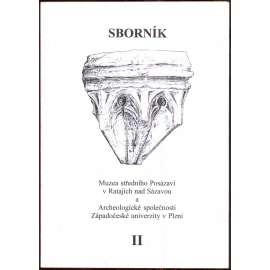 Sborník Muzea středního Posázaví v Ratajích nad Sázavou a Archeologické společnosti Západočeské univerzity v Plzni II [Rataje,Sázava ,archeologie]