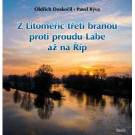 Z Litoměřic třetí branou proti proudu Labe až na Říp (Litoměřice Počaply KŘEŠICE LIBOTENICE LOUNKY CHCEBUZ )