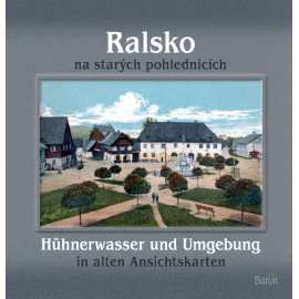 Ralsko na starých pohlednicích = Hühnerwasser und Umgebung in alten Ansichtskarten