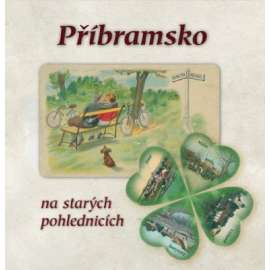 Příbramsko na starých pohlednicích [venkovské obce okresu Příbram, Příbramsko, mj. Jince]