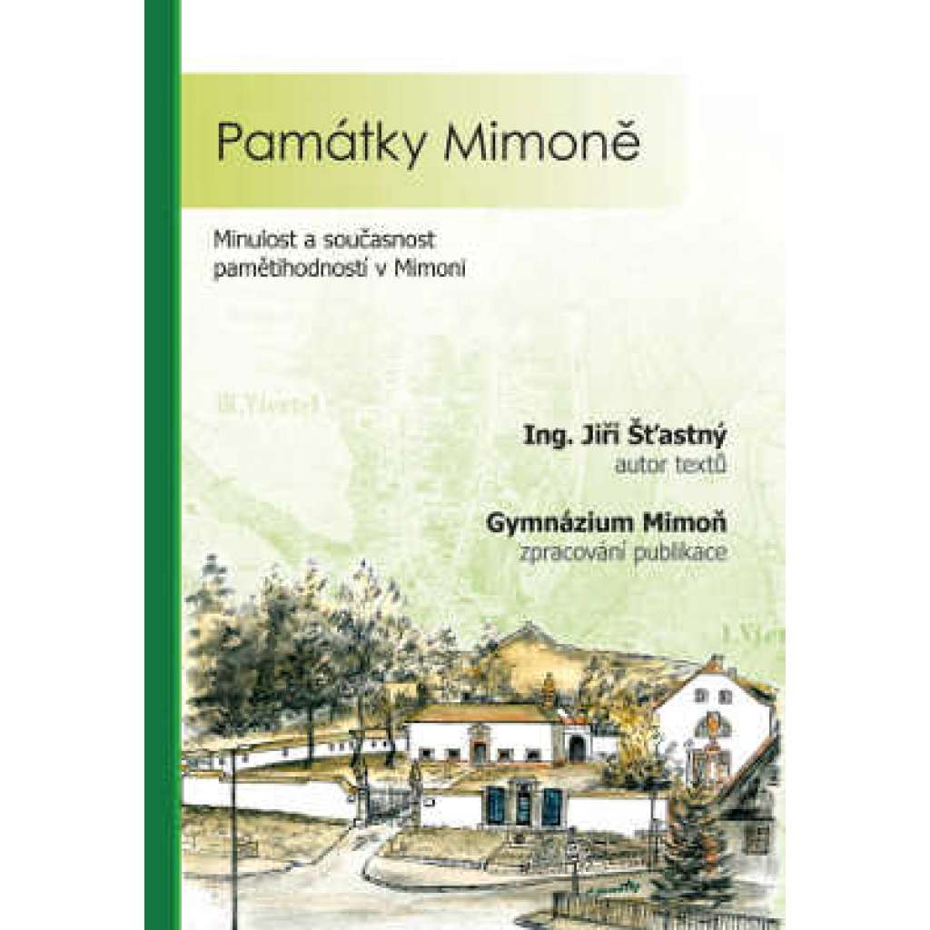 Památky Mimoně [Mimoň - Niemes] Minulost a součastnost pamětihodností v Mimoni   Mimoň
