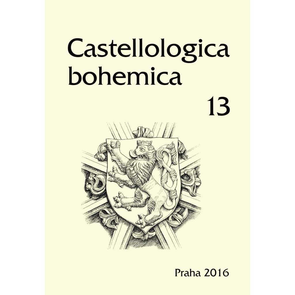 Castellologica bohemica 13 - 2016 (Sborník pro kastelologii českých zemí, hrady, tvrze, zříceniny Čech, historie a vývoj hradní architektury)