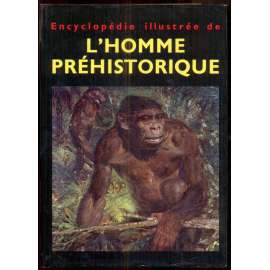 Encyclopédie illustrée de l'homme préhistorique. Dixième tirage