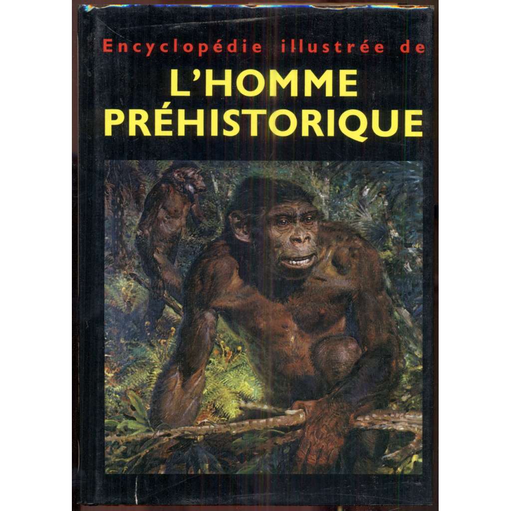 Encyclopédie illustrée de l'homme préhistorique. Treizième tirage