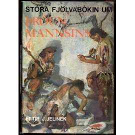 Thróun mannsins - Člověk v pravěku (ilustroval Zdeněk Burian) [= Stora fjölfraedhisafnidh, VI]