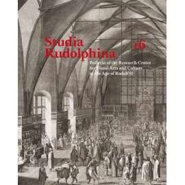 Studia Rudolphina: Bulletin of the Research Centre for Visual Art and Culture in the Age of Rudolph II, No. 16