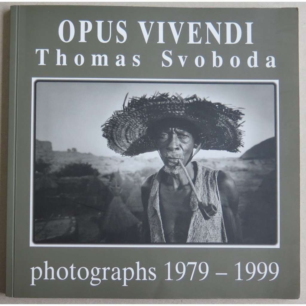 Opus vivendi Thomas Svoboda: photographs 1979 - 1999