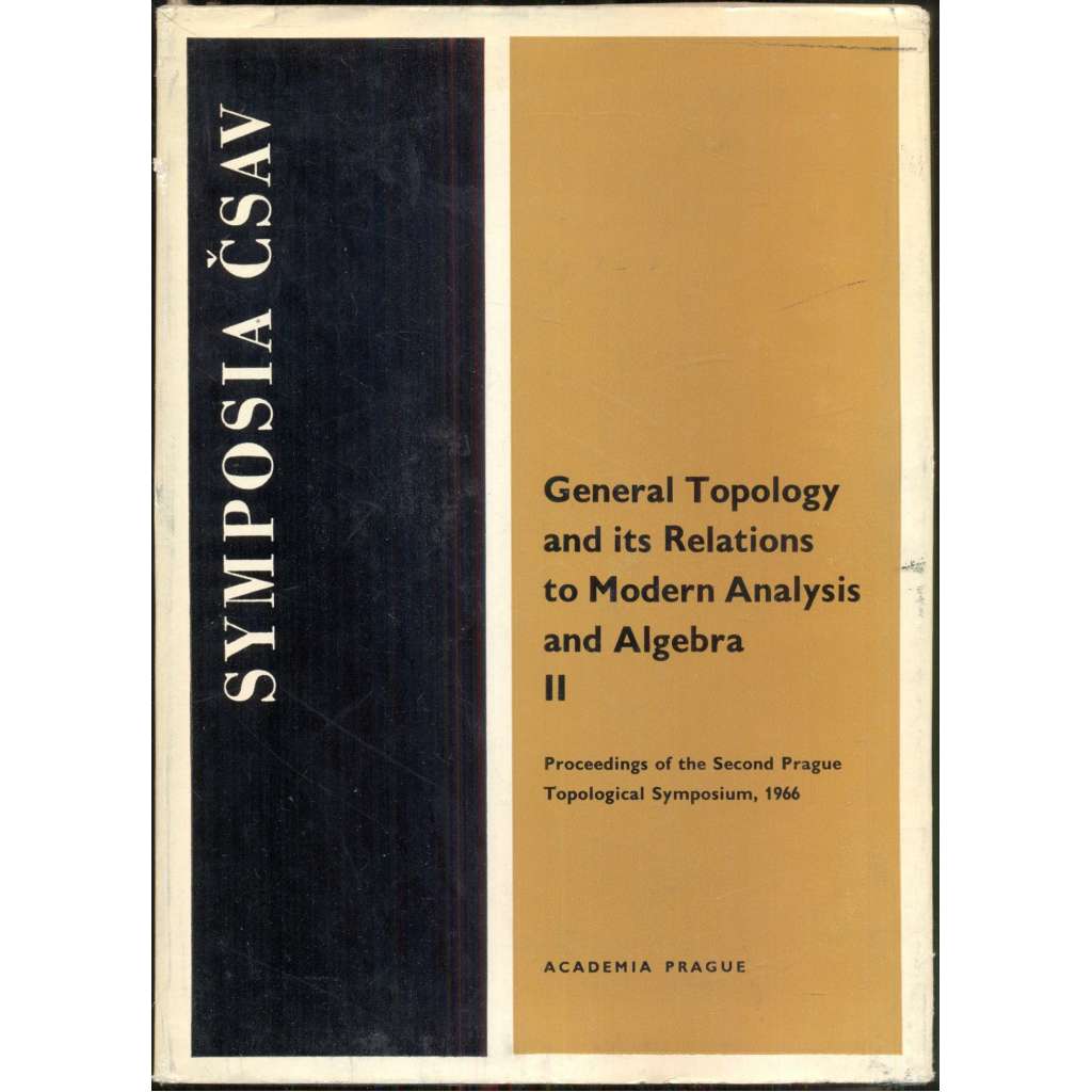 General Topology and its Relations to Modern Analysis and Algebra II: Proceedings of the Second Prague Topological Symposium, 1966 [= Symposia ČSAV]