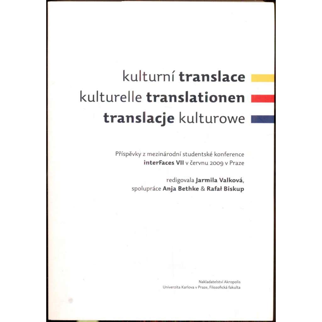 kulturní translace. Příspěvky z mezinárodní studentské konference interFaces VII v červnu 2009 v Praze