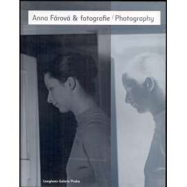 Anna Farova & fotografie. Prace od roku 1956 = Anna Farova & Photography: From 1956 to the Present