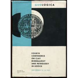 Fourth Conference on Clay, Mineralogy and Petrology in Kosice: September 12-14, 1967 [= Geologica]