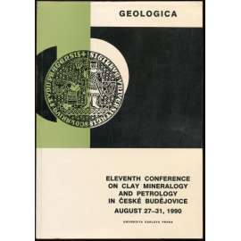 Eleventh Conference on Clay, Mineralogy and Petrology in Ceske Budejovice: August 27 -31, 1990 [= Geologica]