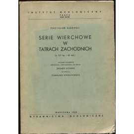 Serie wierchowe w Tatrach zachodnich (z 127 fig. i 48 tabl.) [= Instytut Geologiczny, prace; tom XXVII]