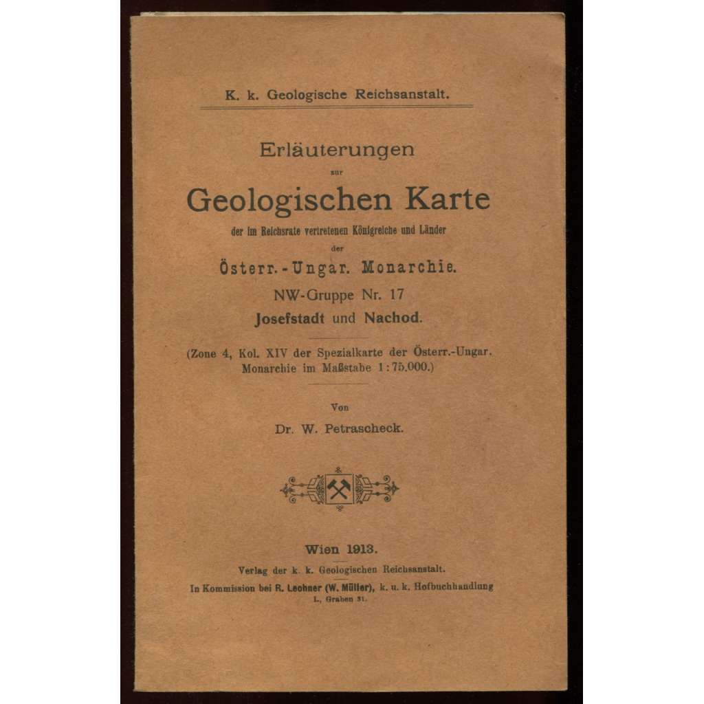 Erläuterungen zur Geologischen Karte der im Reichsrathe vertretenen Königreiche und Länder der Österr.-ungar. Monarchie. NW-Gruppe Nr. 17. Josefstadt und Nachod. (Zone 4, Kol. XIV der Spezialkarte …)