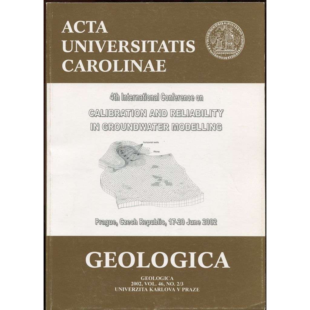 4th International Ocnference on Calibration and Reliability in Groundwater Modelling: Prague, Czech Republic, 17-20 June 2002 [= Geologica 2002, Vol. 46, No. 2/3]