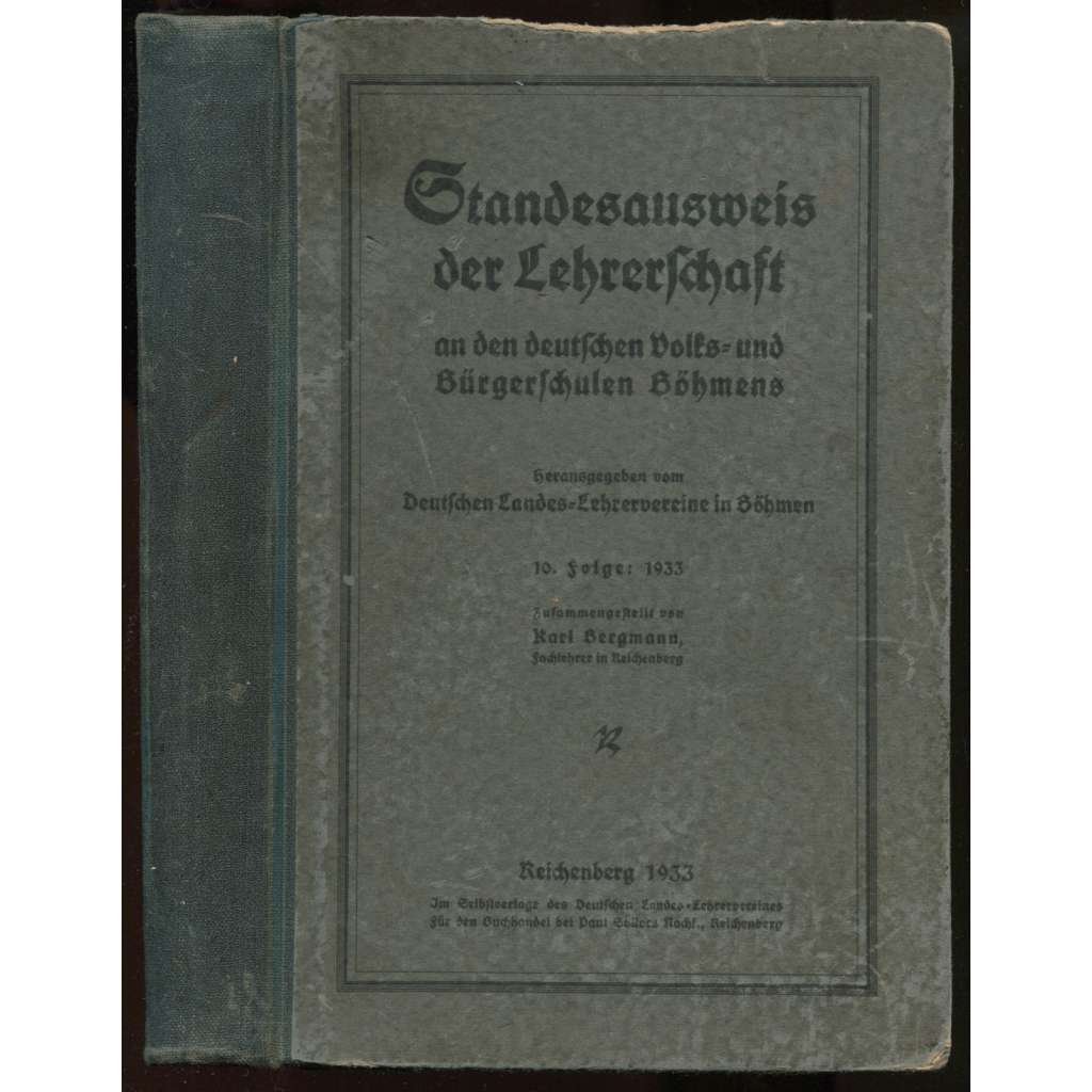 Standesausweis der Lehrerschaft an den deutschen Volks- und Bürgerschulen Böhmens. Herausgegeben vom Deutschen Landes-Lehrervereine in Böhmen. 10. Folge: 1933