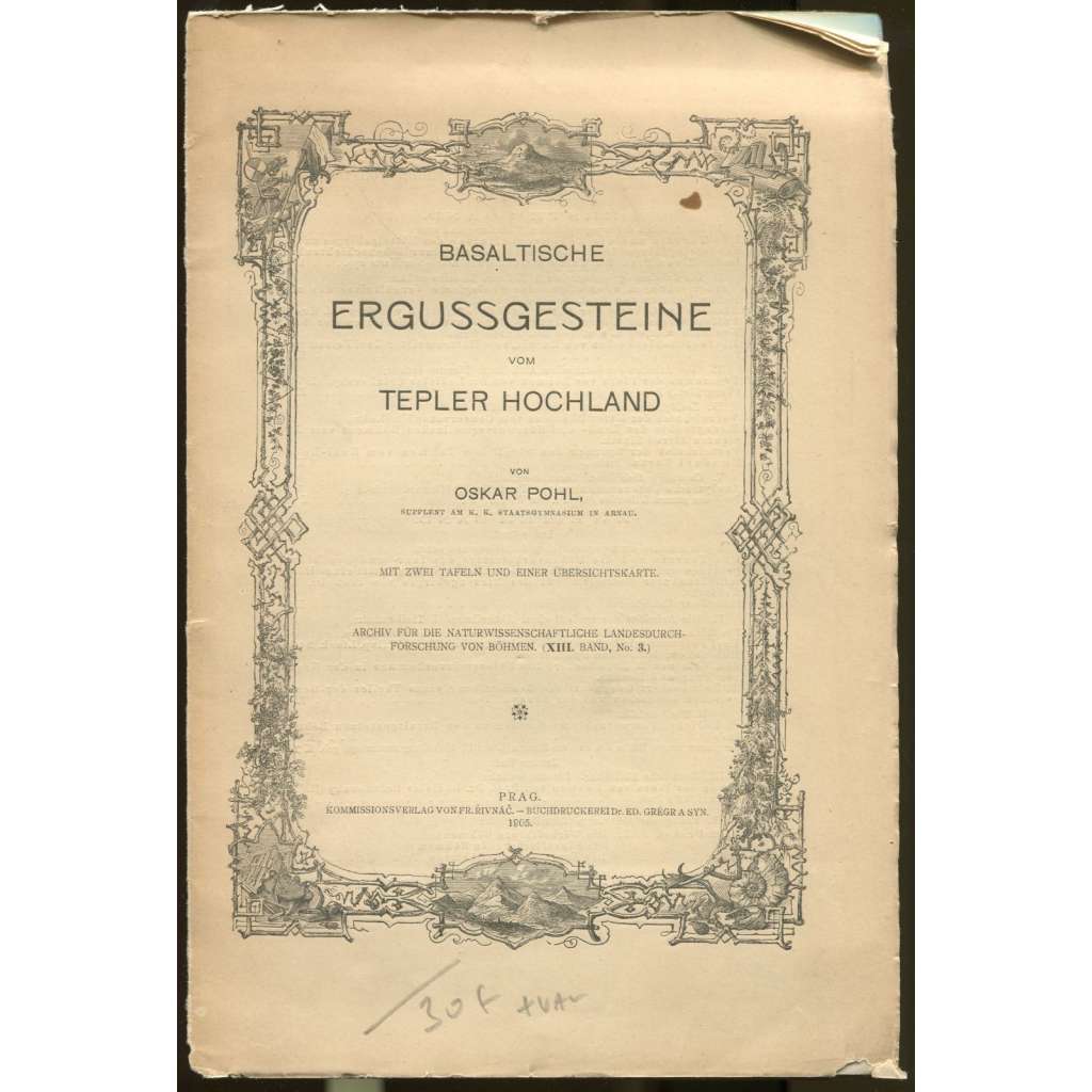 Basaltische Ergussgesteine vom Tepler Hochland. Mit zwei Tafeln und einer Übersichtskarte [= Archiv für die naturwissenschaftliche Landesdurchforschung von Böhmen; XIII. Band, No. 3] Tepelská vrchovina, čedičové extruze