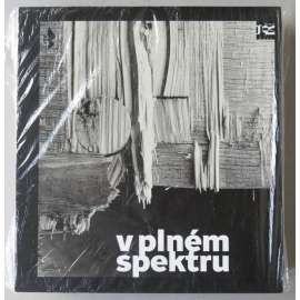 V plném spektru [Publikace u příležitosti výstav konaných v Moravské galerii v Brně v letech 2011 a 2012] HOL