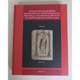 A Catalogue of the Greek Manuscripts at the Ecclesiastical Historical and Archival Institute of the Patriarch  Katalog řeckých rukopisů ve sbírkách archivu  bulharského patriarchátu;HOL