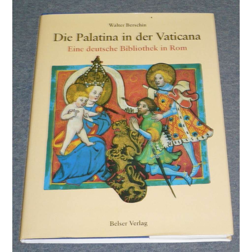 Die Palatina in der Vaticana. Eine deutsche Bibliothek in Rom [Vatikán, Řím, německá knihovna rukopisy, iluminace] HOL