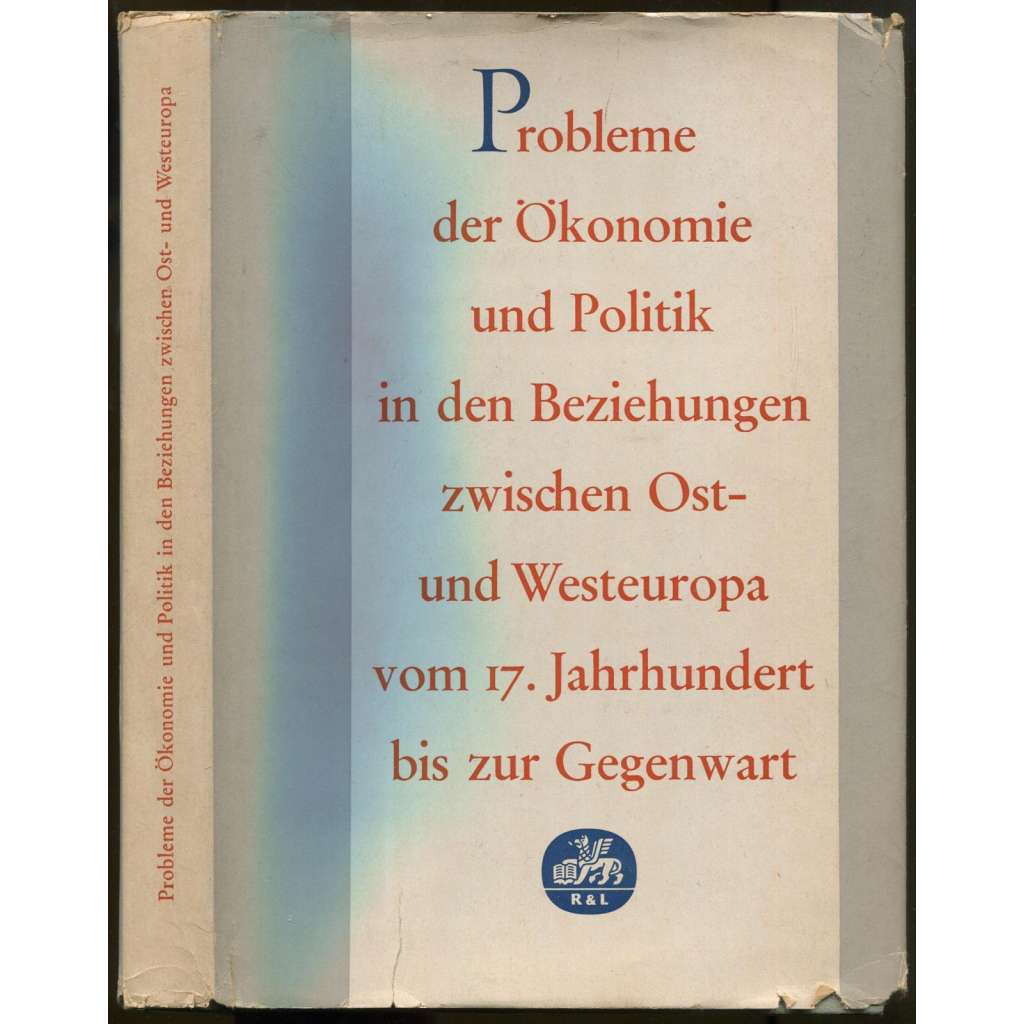 Probleme der Ökonomie und Politik in den Beziehungen zwischen Ost- und Westeuropa vom 17. Jahrhundert bis zur Gegenwart