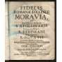 Fidelis romanae ecclesiae Moravia, Sub Santissimis Auspiciis S. Apollinaris Episcopi, & Martyris, S. Stephani, ...
