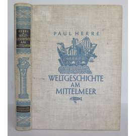 Weltgeschichte am Mittelmeer [dějiny, přehled, středozemní moře]