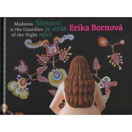 Erika Bornova: Madness is the Guardian of the Night = Šílenství je stráž noci