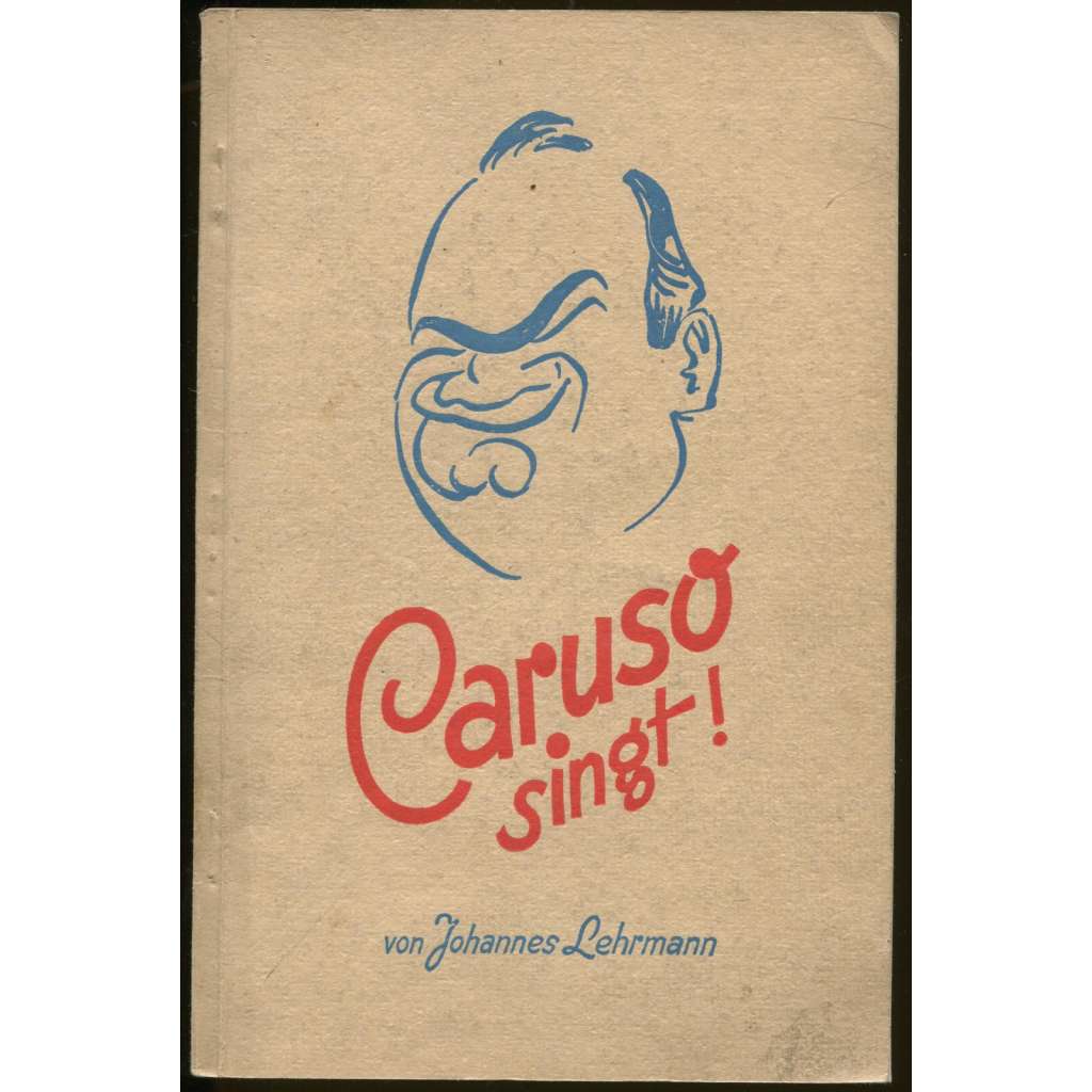 Caruso singt! Ernstes und Lustiges um Caruso und die Gastspielzeit vor 30 Jahren in Wort und Bild [Caruso zpívá]