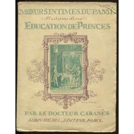 Moeurs intimes du Passé (huitième série) Éducation de princes (Du Grand Dauphin au Prince Impérial) [dějiny sexuality, mravy]