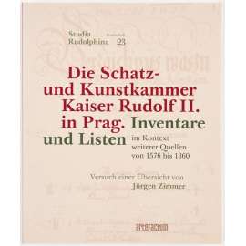 Die Schatz- und Kunstkammer Rudolf II. in Prag. Inventare und Listen [sbírky, Praha, inventární seznamy]  [= Studia Rudolphina, Sonderheft; 3]