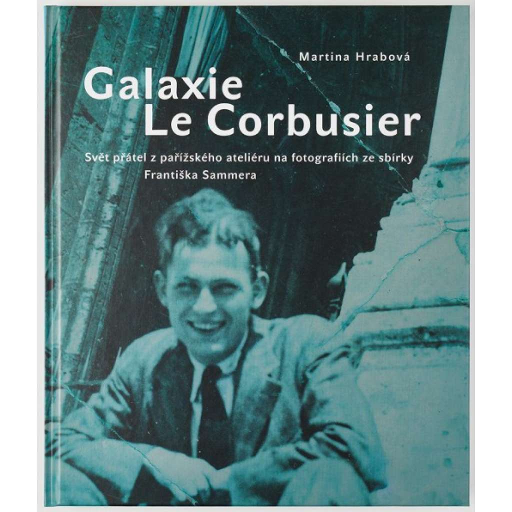 Galaxie Le Corbusier. Svět přátel z pařížského ateliéru na fotografiích ze sbírky Františka Sammera