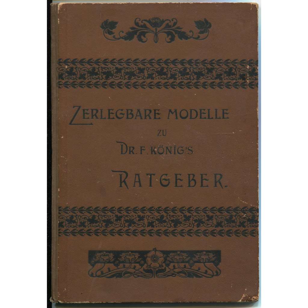 Zerlegbare Modelle zu Dr. F. König's Ratgeber [rozkládací lidské tělo - 4 anatomické skládací modely: muž, žena, hlava a končetiny]