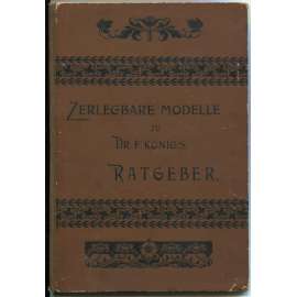 Zerlegbare Modelle zu Dr. F. König's Ratgeber [rozkládací lidské tělo - 4 anatomické skládací modely: muž, žena, hlava a končetiny]