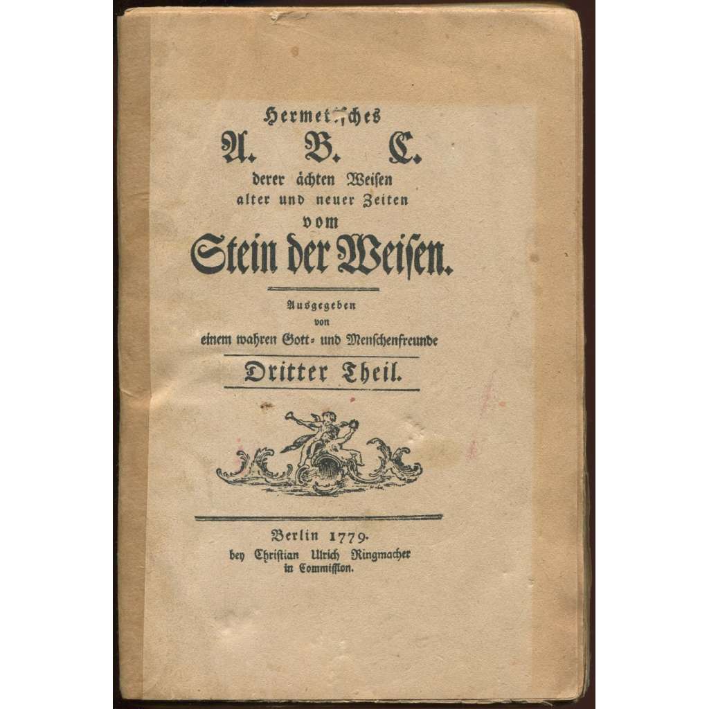 Hermetisches A. B. C. derer ächten Weisen alter und neuer Zeiten vom Stein der Weisen [okultismus, reprint]