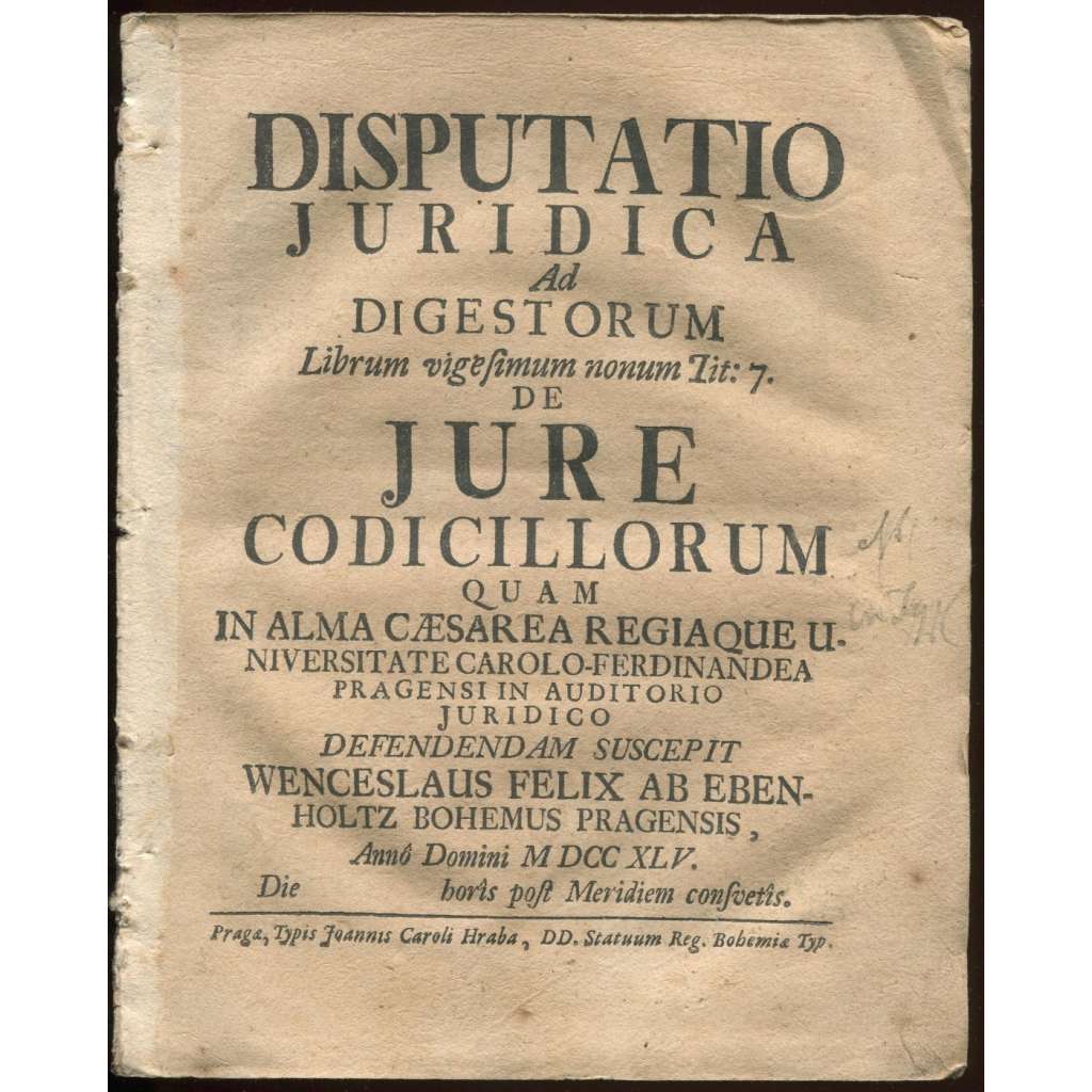 Disputatio juridica ad digestorum librum vigesimum nonum lit: 7 de Jure codicillorum quam ... [promoční řeč, práva]