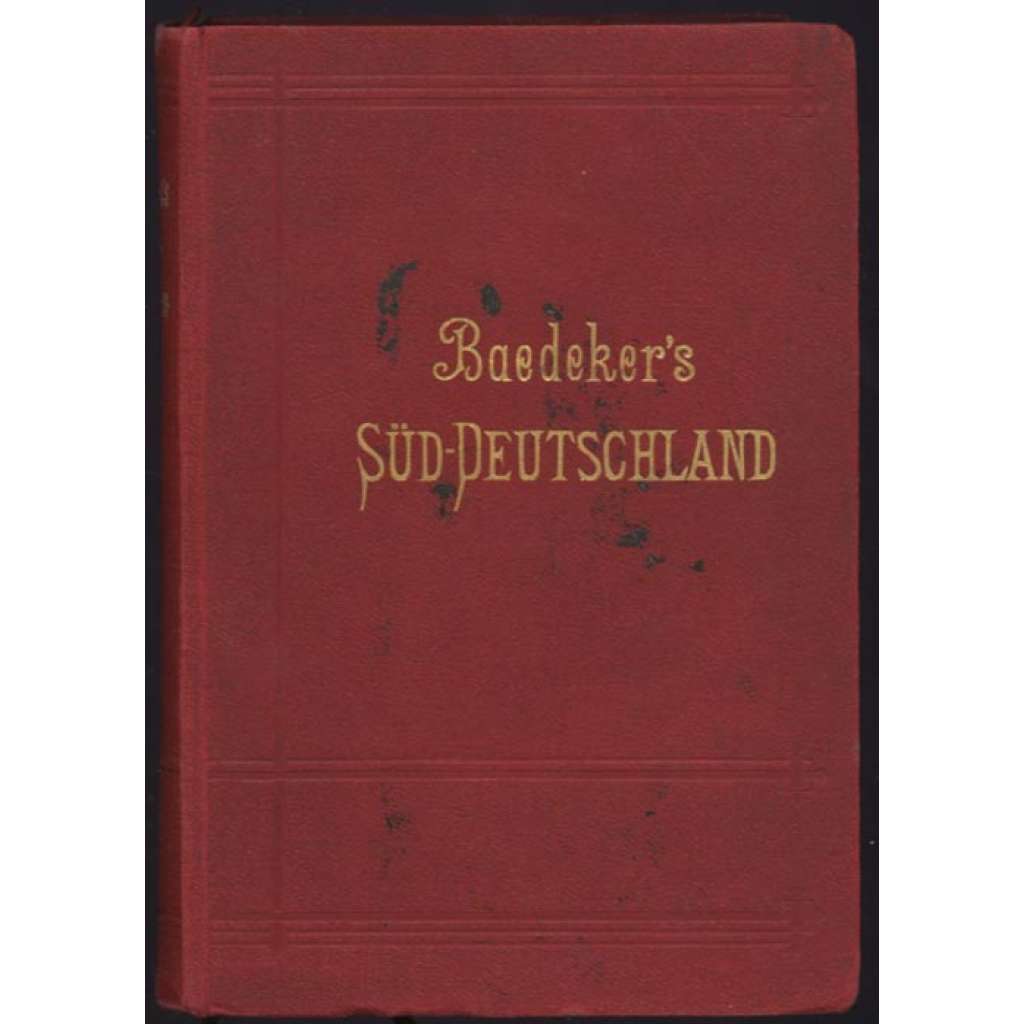 Süddeutschland. Oberrhein, Baden, Württemberg, Bayern und die angrenzenden Teile von Österreich... [průvodce, místopis, jižní Německo]