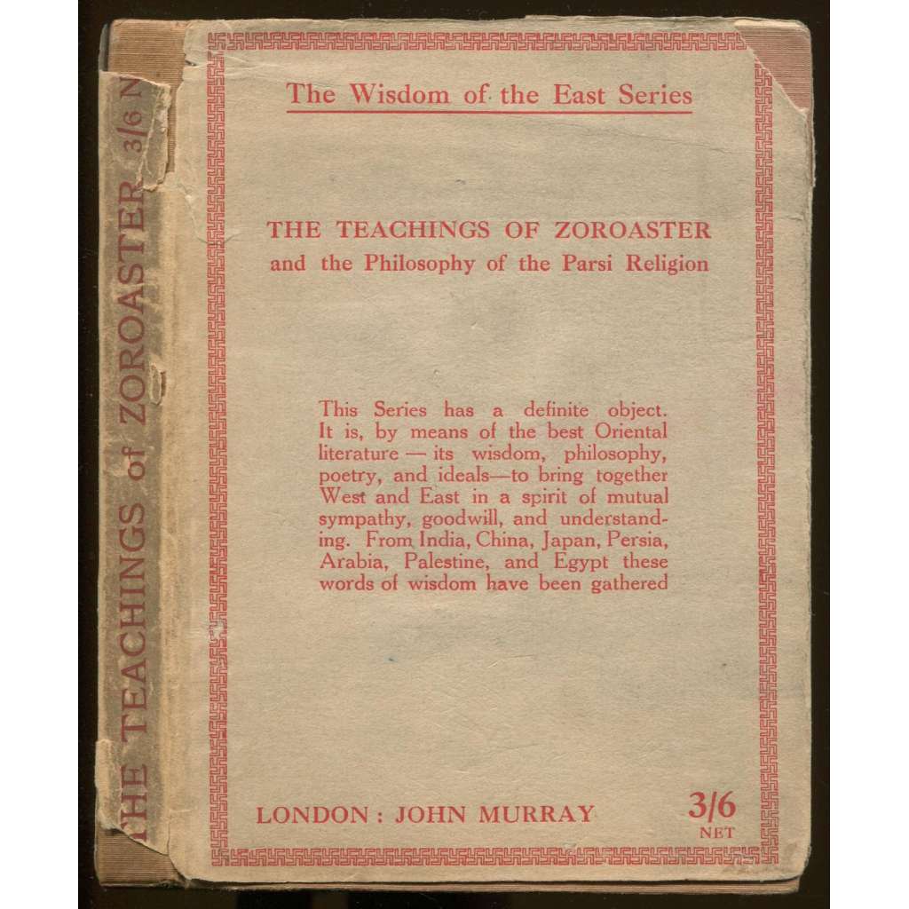 The Teachings of Zoroaster and the Philosophy of the Parsi Religion. Second edition [= The Wisdom of the East Series] zoroastrismus